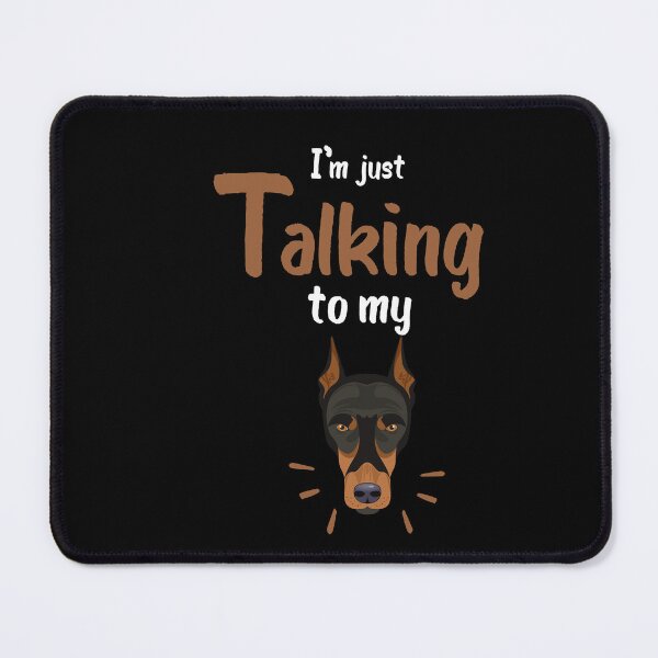 Item preview, I'm just talking to my doberman dogs lover, funny dogs animals lover designed and sold by akirsaid.