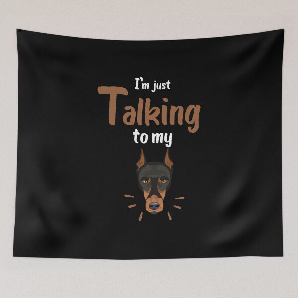 Item preview, I'm just talking to my doberman dogs lover, funny dogs animals lover designed and sold by akirsaid.