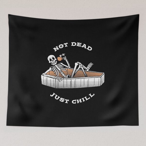 Item preview, Not Dead, Just Chill by Tobe Fonseca designed and sold by Tobe Fonseca®.