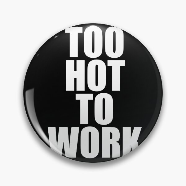 Item preview, Too hot to work designed and sold by Profashionall.