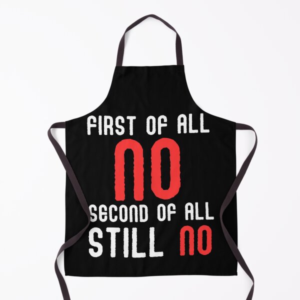 Item preview, Embrace Your Antisocial Side with my 'First of All No Second of All Still No' Design - Perfect for Rough No-Nonsense Types Who Know No Means No! designed and sold by Drzamag.