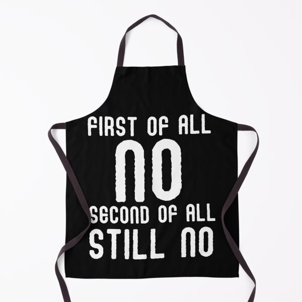 Item preview, Embrace Your Antisocial Side with my 'First of All No Second of All Still No' Design - Perfect for Rough No-Nonsense Types Who Know No Means No! designed and sold by Drzamag.