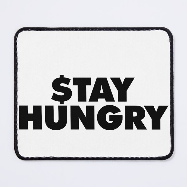 Item preview, Stay hungry designed and sold by Profashionall.