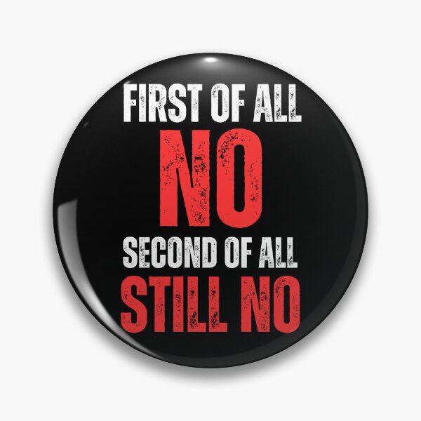 Item preview,  Embrace Your Antisocial Side with my 'First of All No Second of All Still No' Design - Perfect for Rough No-Nonsense Types Who Know No Means No! designed and sold by Drzamag.