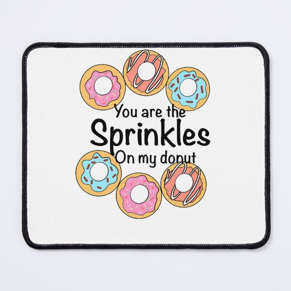 Item preview, You are the Sprinkles on my Donut designed and sold by MammaPanda.