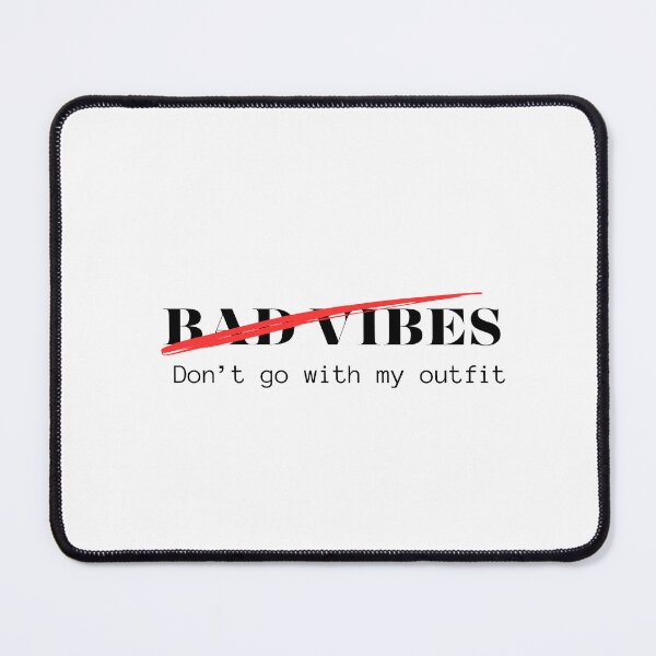 Item preview, BAD VIBE DONT GO WITH MY OUTFIT designed and sold by motivationhood.