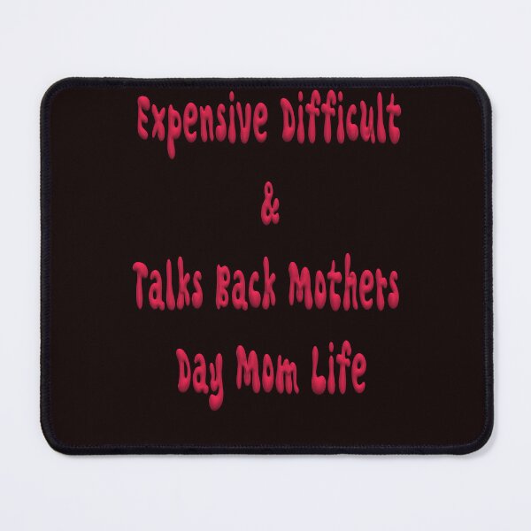 Item preview, Expensive Difficult And Talks Back Mothers Day Mom Life designed and sold by jkrphoto.