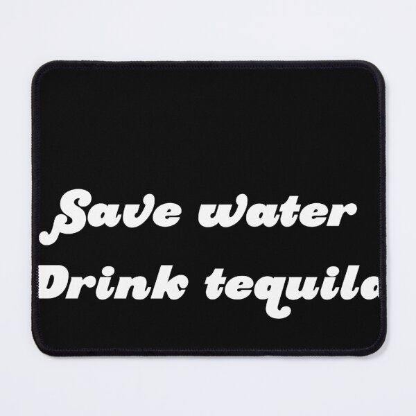 Item preview, Save water, drink tequila designed and sold by Profashionall.