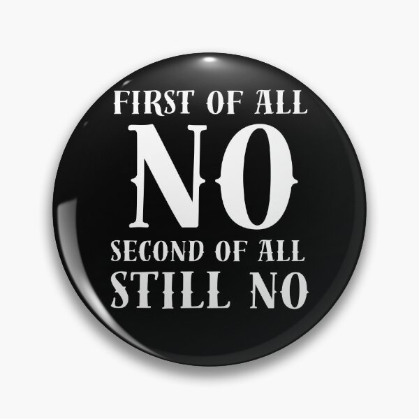 Item preview, Get Cool and Sarcastic with my 'First of All No Second of All Still No' Design - Perfect for the Antisocial and No-Nonsense Crowd!" designed and sold by Drzamag.