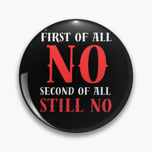 Item preview, Get Cool and Sarcastic with my 'First of All No Second of All Still No' Design - Perfect for the Antisocial and No-Nonsense Crowd!" designed and sold by Drzamag.