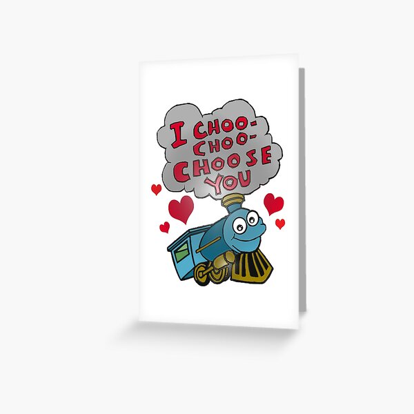 I choo choo choose you Greeting Card