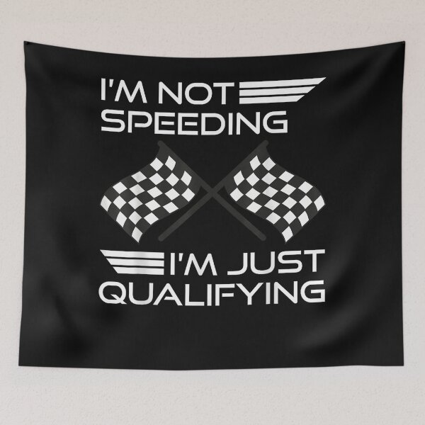Item preview, I'm Not Speeding I'm Just Qualifying designed and sold by xteamdesign.