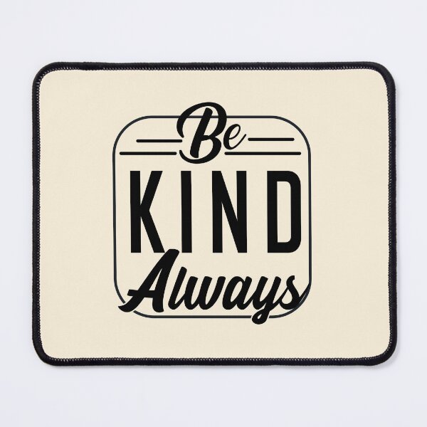 Item preview, be kind always designed and sold by mprodart.
