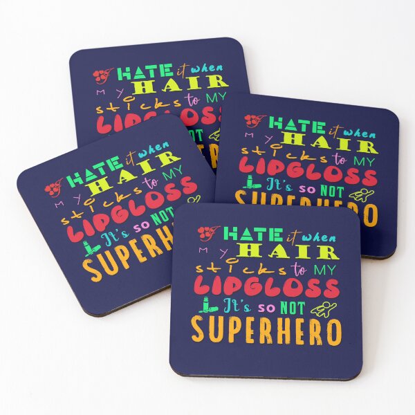 Item preview, I Hate It When My Hair Sticks To My Lipgloss. It's So Not Superhero designed and sold by XFchemist-Art.