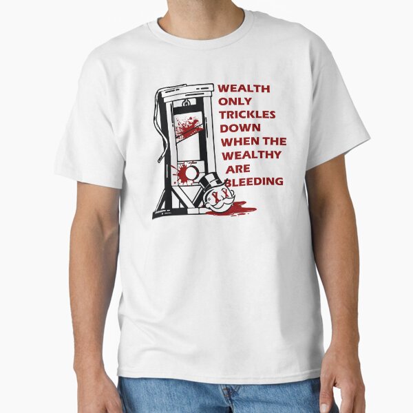 Item preview, Reichtum sickert nur herunter, wenn die Reichen bluten designed and sold by remerasnerdas.