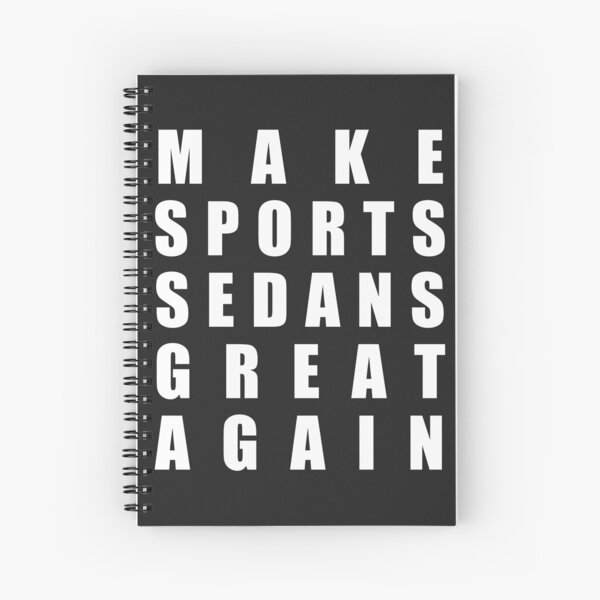 Make Sports Sedans Great Again Spiral Notebook