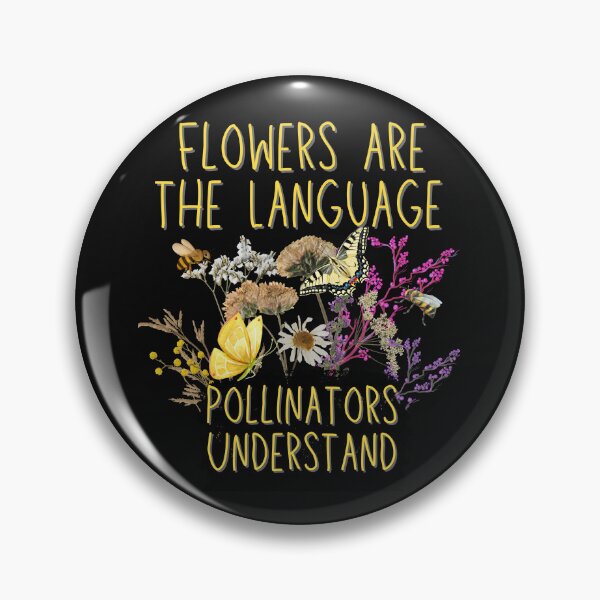 Item preview, Flowers Are The Language Pollinators Understand Design designed and sold by EarthArtDesigns.