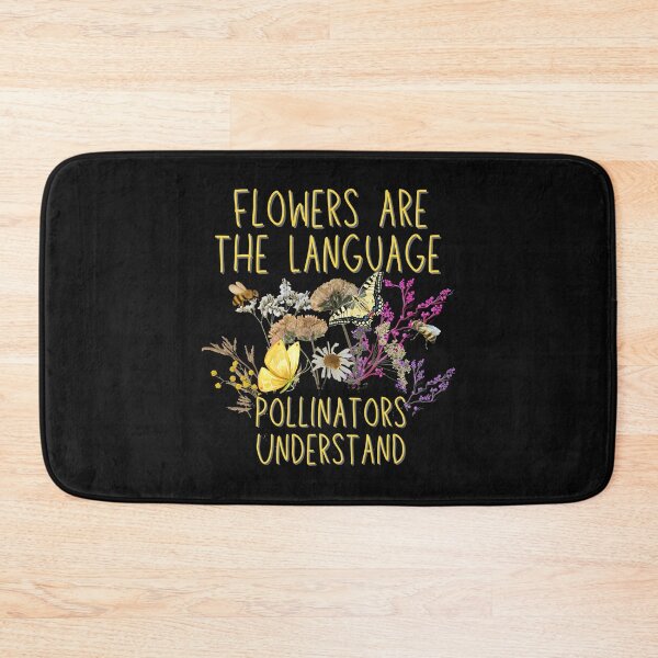 Item preview, Flowers Are The Language Pollinators Understand Design designed and sold by EarthArtDesigns.