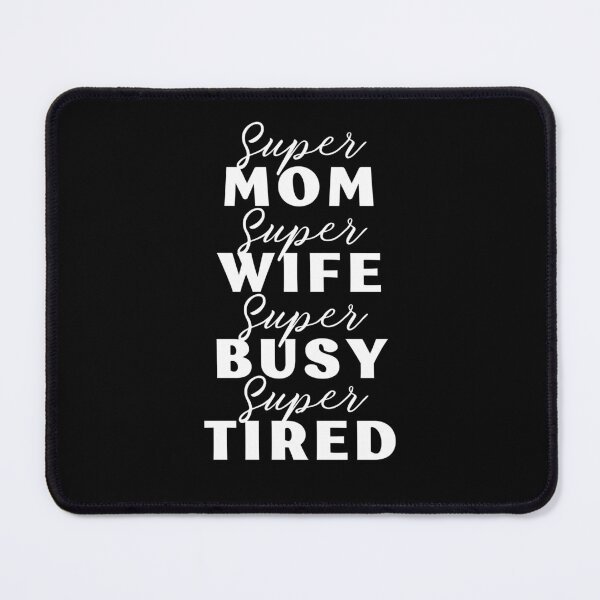 Item preview, Super Mom, Super Wife, Super Busy, Super Tired Mother's Day Gift Ideas designed and sold by ImaginedCo.