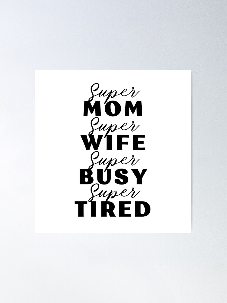 Gifts For Moms - Wives - Super mom Super wife super Tired | Poster