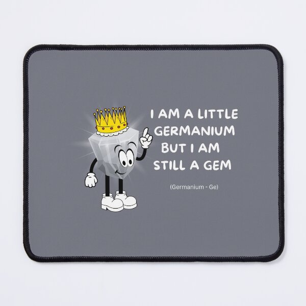 Item preview, I Am A Little Germanium - Periodic Table Nerd Geek Funny Chemistry Pun designed and sold by Heartee.