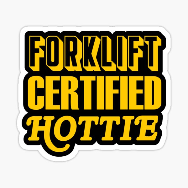 Aperçu de l'œuvre Chariot élévateur certifié Hottie créée et vendue par snazzyseagull.