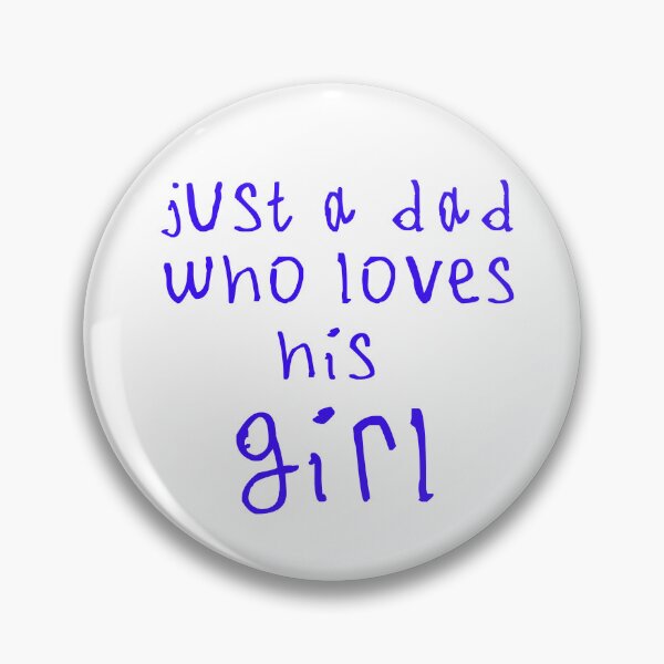 Item preview, Just a dad who loves his girl designed and sold by kinpirks.