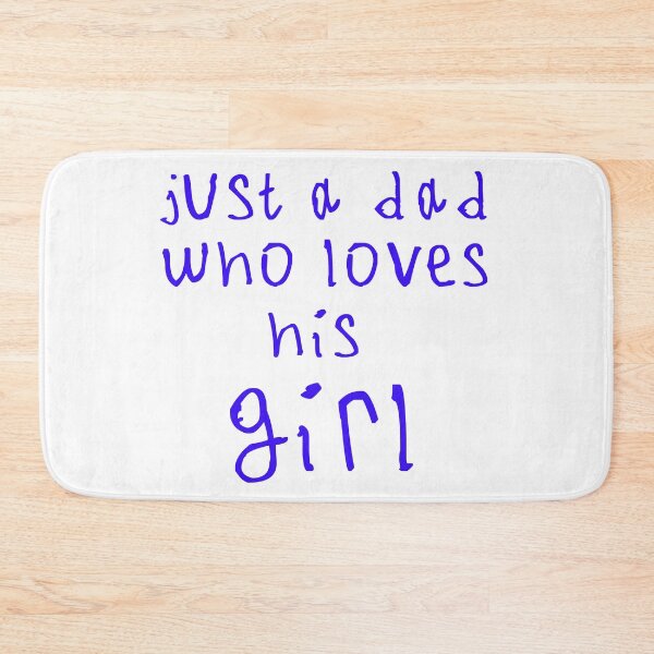 Item preview, Just a dad who loves his girl designed and sold by kinpirks.