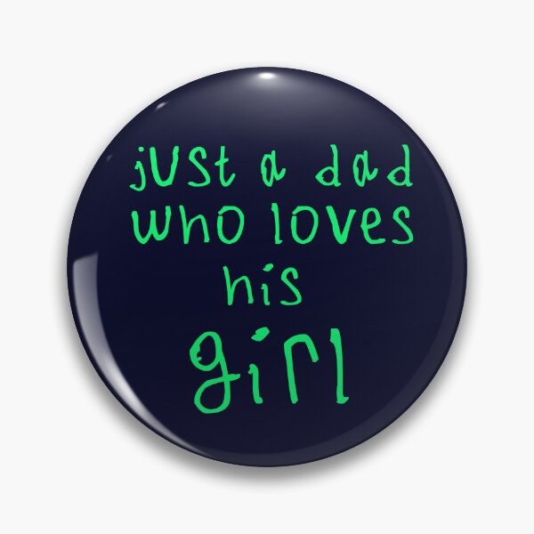 Item preview, Just a dad who loves his girl designed and sold by kinpirks.