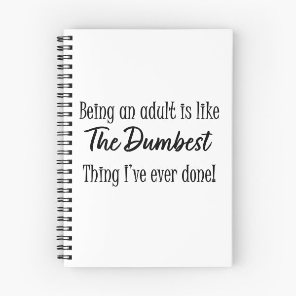 Item preview, Black- Being an adult is like The Dumbest thing I've ever done! designed and sold by Nikki Wesselman.