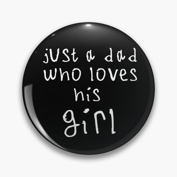 Item preview, Just a dad who loves his girl designed and sold by kinpirks.