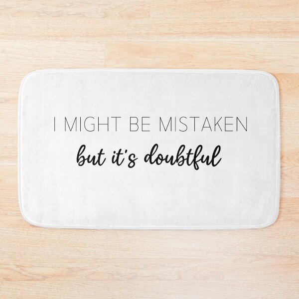 Item preview, I Might Be Mistaken But It's Doubtful Minimalist Style Quote designed and sold by foxynatic.