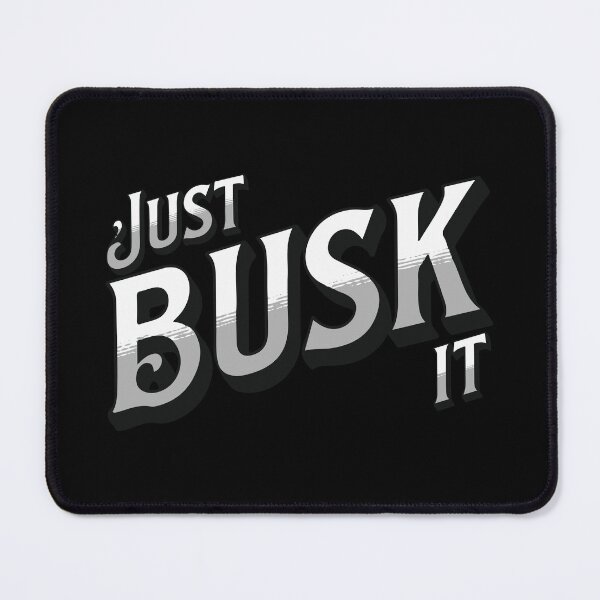 Item preview, Just Busk It designed and sold by JoseloRochaArt.