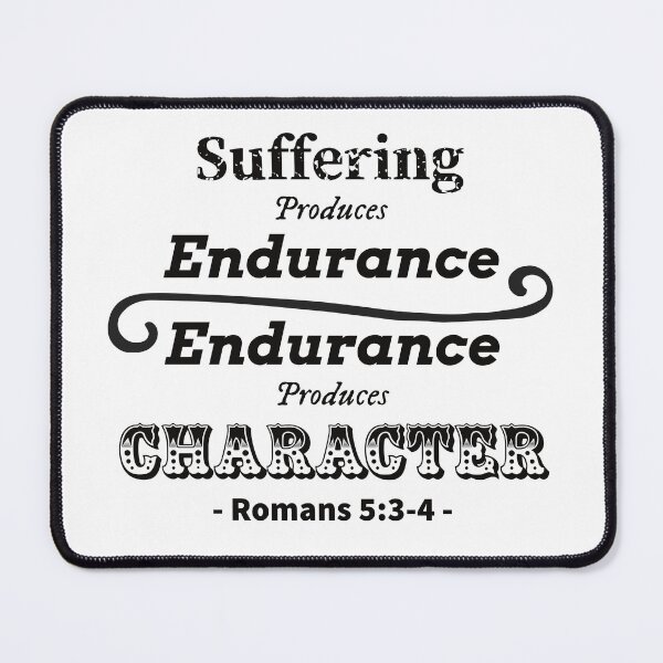 Item preview, Suffering produces Endurance; Endurance produces Character designed and sold by Warrior Bride.