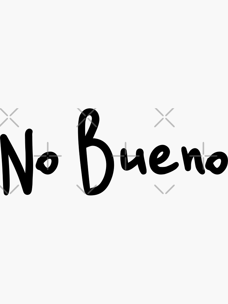 "No Bueno Spanish Slang" Sticker for Sale by JackCurtis1991 Redbubble