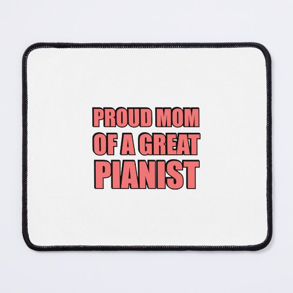 Item preview, Proud mom of a great pianist designed and sold by Inspirationmotivation.