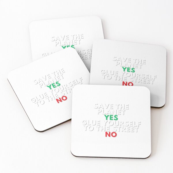 Item preview, Save the planet YES Glue yourself to the street NO designed and sold by FuschDesigns.
