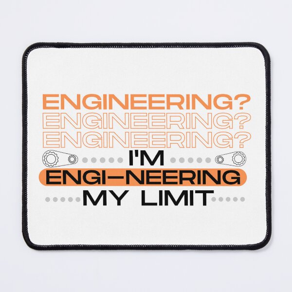 Item preview, Engineering? I'm engi-nearing my limit designed and sold by fattim3.
