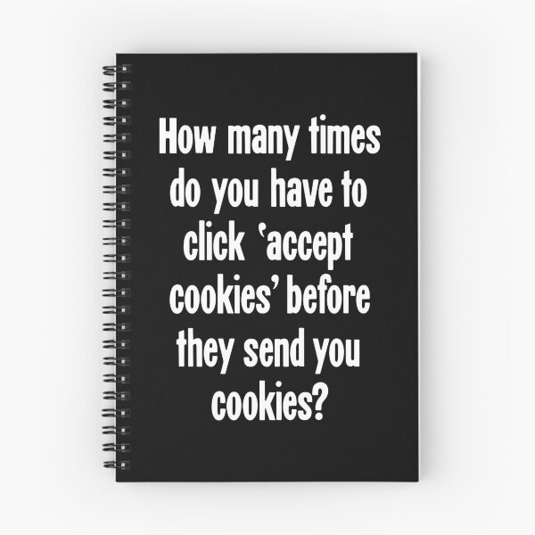Item preview, How Many Times Do You Have To Click 'Accept Cookies' Before They Send You Cookies? designed and sold by Good-Looking Corpse.