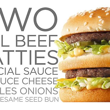 BIG MAC - Two All Beef Patties Special Sauce Lettuce Cheese Pickles Onions  on a Sesame Seed Bun  Poster for Sale by Meltissa