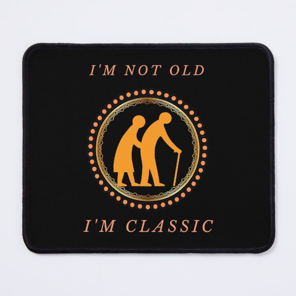 Item preview, I'm not old. I'm classic designed and sold by Tw1nsAIArt.