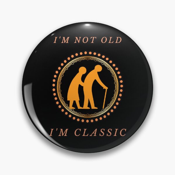 Item preview, I'm not old. I'm classic designed and sold by Tw1nsAIArt.