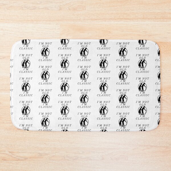 Item preview, I'm not old. I'm classic designed and sold by Tw1nsAIArt.