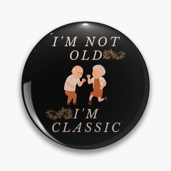 Item preview, I'm not old. I'm classic designed and sold by Tw1nsAIArt.