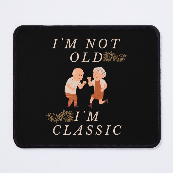 Item preview, I'm not old. I'm classic designed and sold by Tw1nsAIArt.