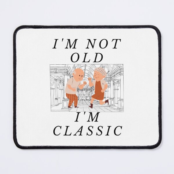 Item preview, I'm not old. I'm classic designed and sold by Tw1nsAIArt.