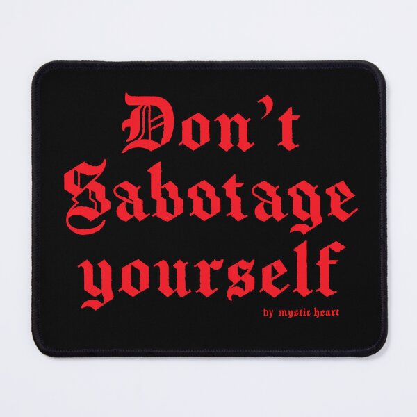 Item preview, Don't Sabotage Yourself designed and sold by Mystic Heart.