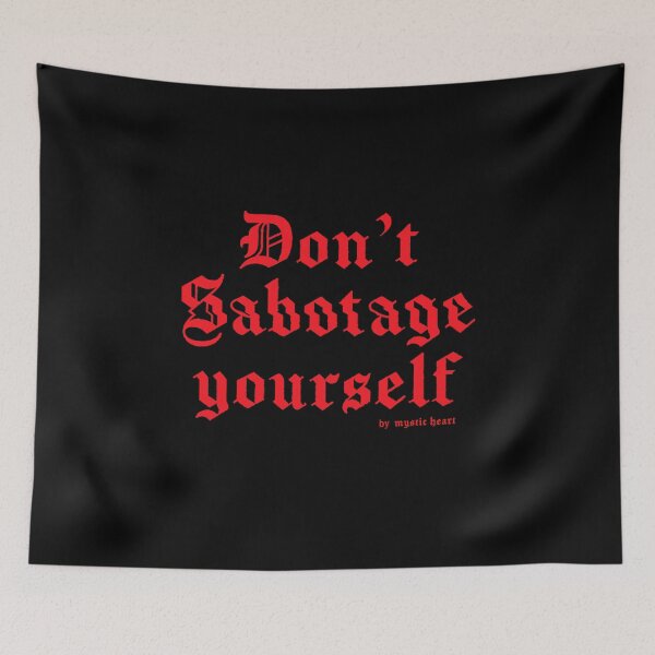 Item preview, Don't Sabotage Yourself designed and sold by Mystic Heart.