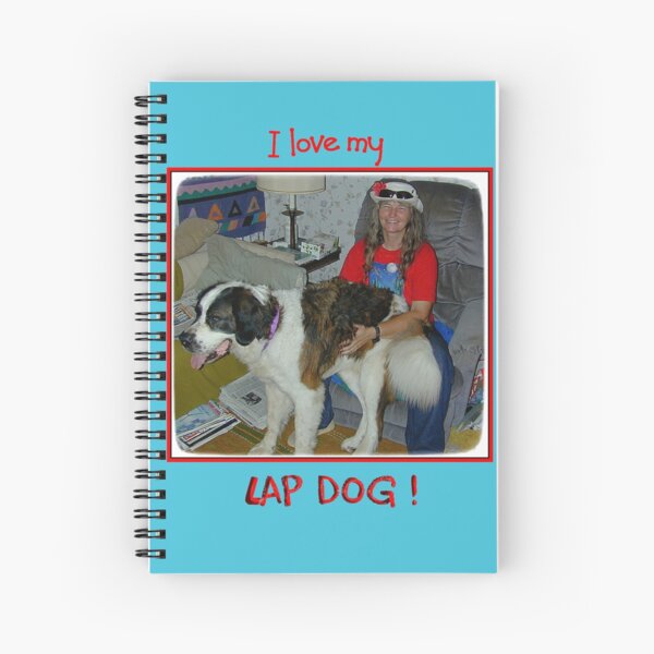 I love my lap dog Spiral Notebook