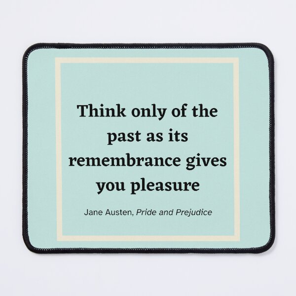 Item preview, Pride and Prejudice Quote Past Remembrance Turquoise Jane Austen Elizabeth Bennet designed and sold by Sunshine-Dreams.